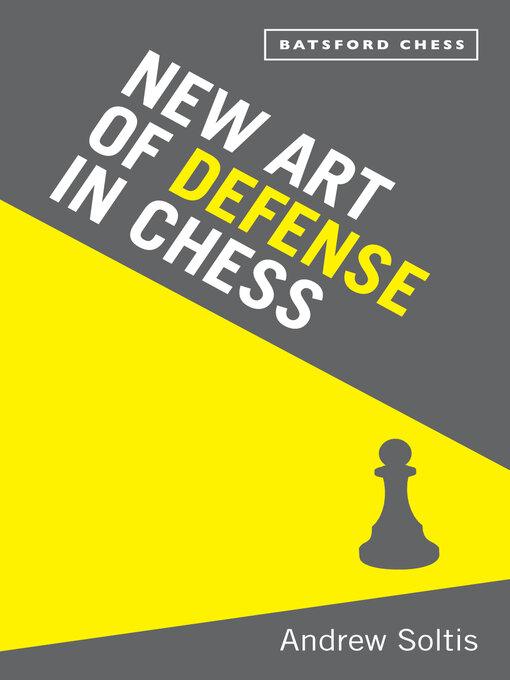 Title details for New Art of Defence in Chess by Andrew Soltis - Available